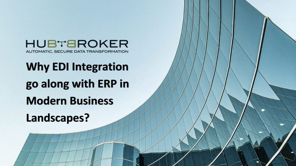 Why EDI Integration go along with ERP in Modern Business Landscapes
