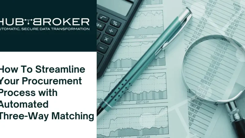 Streamline Your Procurement Process with Automated Three-Way Matching, automated three-way matching, procurement, efficiency, automation, HubBroker